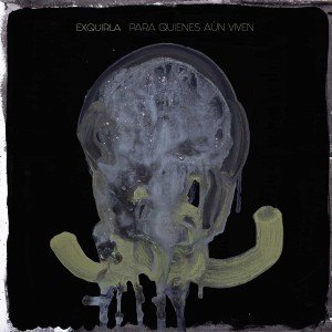 Exquirla – Para Quienes Aún Viven